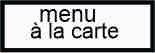 menu � la carte